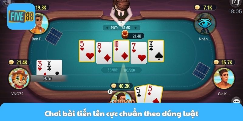 Chơi bài tiến lên cực chuẩn theo đúng luật