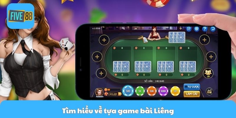 Tìm hiểu về tựa game bài Liêng