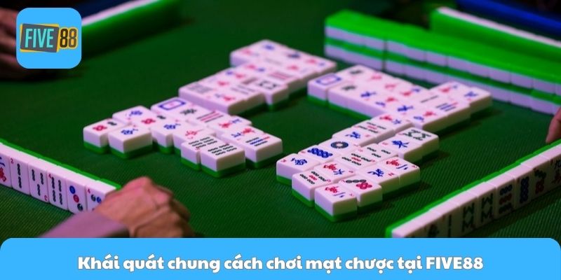 Khái quát chung cách chơi mạt chược tại FIVE88
