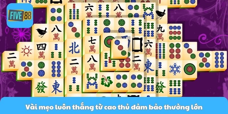 Vài mẹo luôn thắng từ cao thủ đảm bảo thưởng lớn