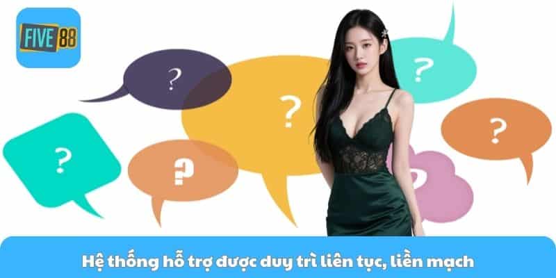 Hệ thống hỗ trợ được duy trì liên tục, liền mạch