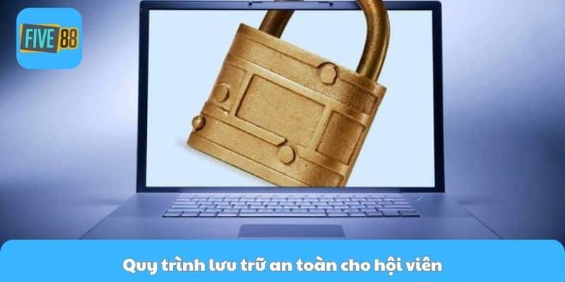 Quy trình lưu trữ an toàn cho hội viên