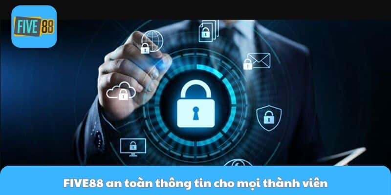 Five88 an toàn thông tin cho mọi thành viên