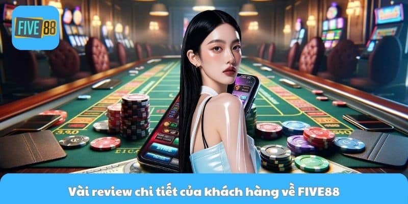 Vài review chi tiết của khách hàng về Five88