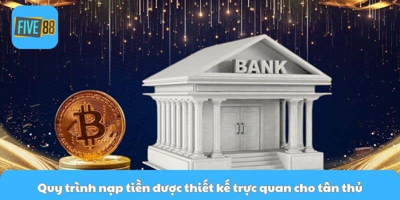 Quy trình nạp tiền được thiết kế trực quan cho tân thủ