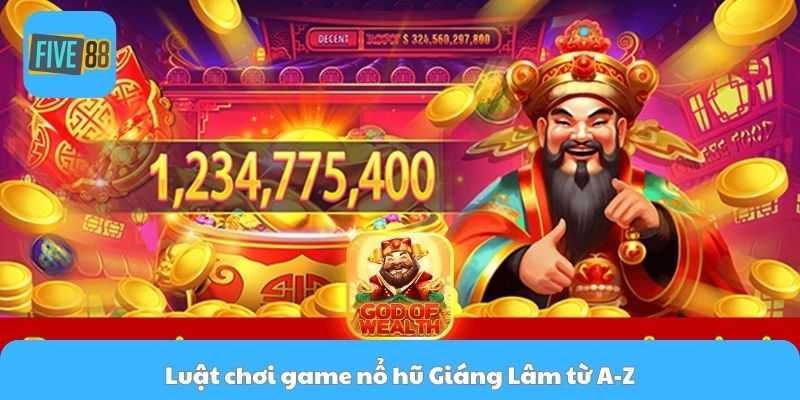 Luật chơi game nổ hũ Giáng Lâm từ A-Z