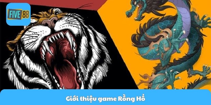 Giới thiệu game Rồng Hổ