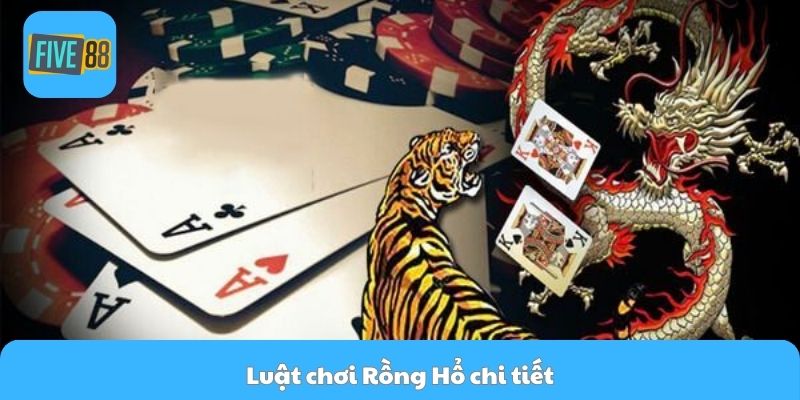 Luật chơi Rồng Hổ chi tiết