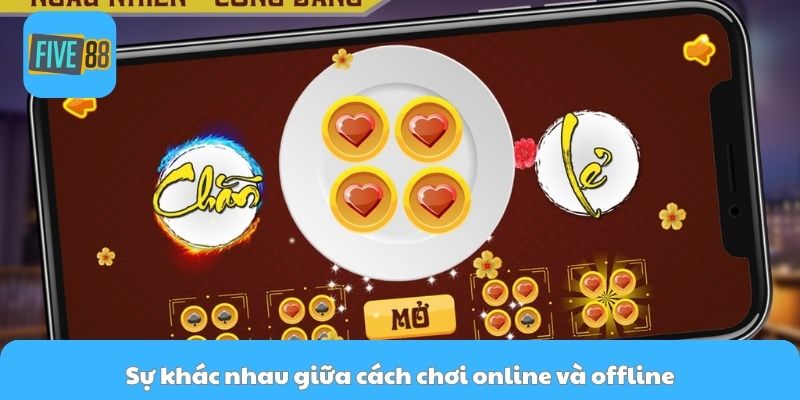 Sự khác nhau giữa cách chơi online và offline